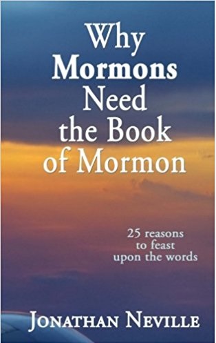 Why Mormons Need the Book of Mormom (Neville)